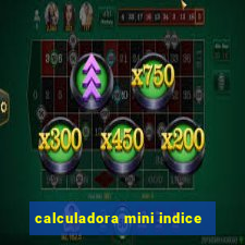 calculadora mini indice